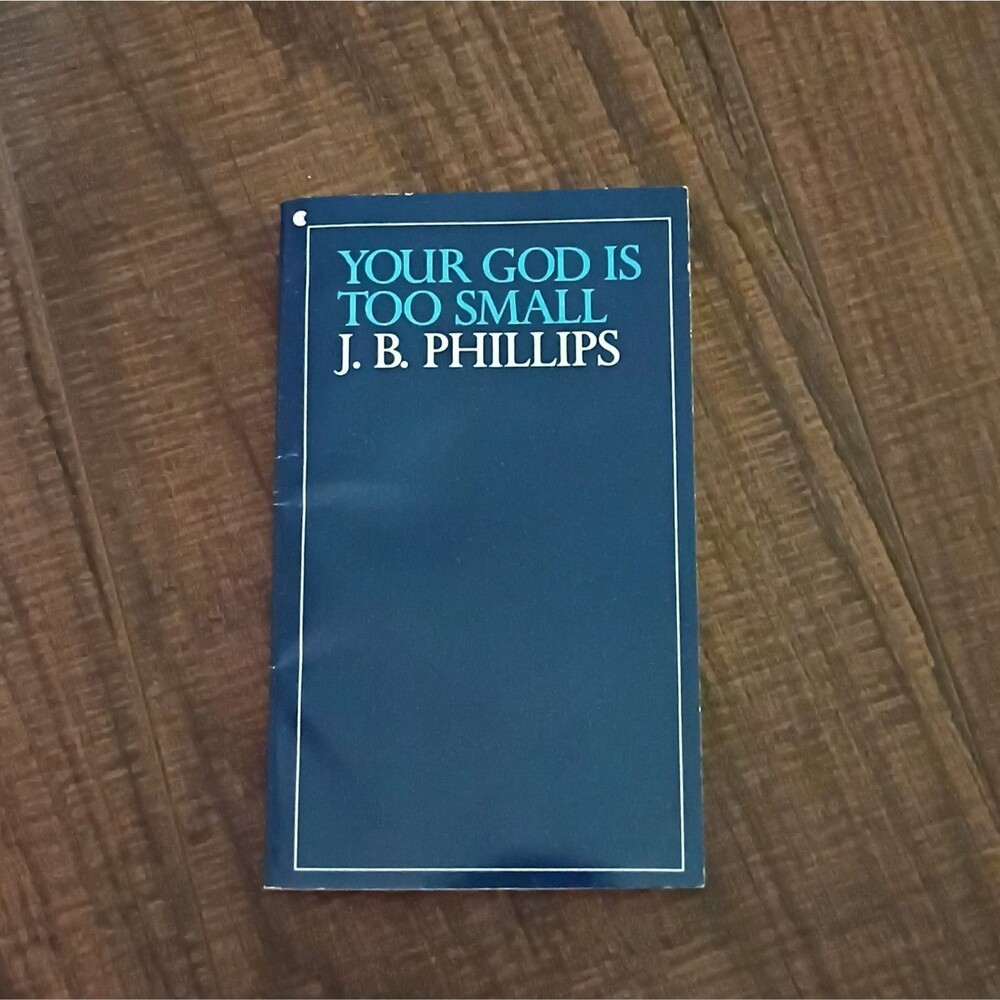 Your God Is Too Small - Paperback By Phillips, J.B. - GOOD